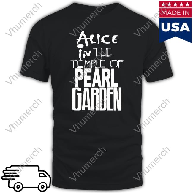 Alice In The Temple Of Pearl Garden T Shirt