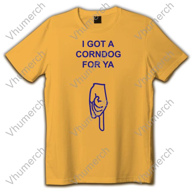 Shirts With Threatening Auras Got A Corndog For Ya Tee Shirt