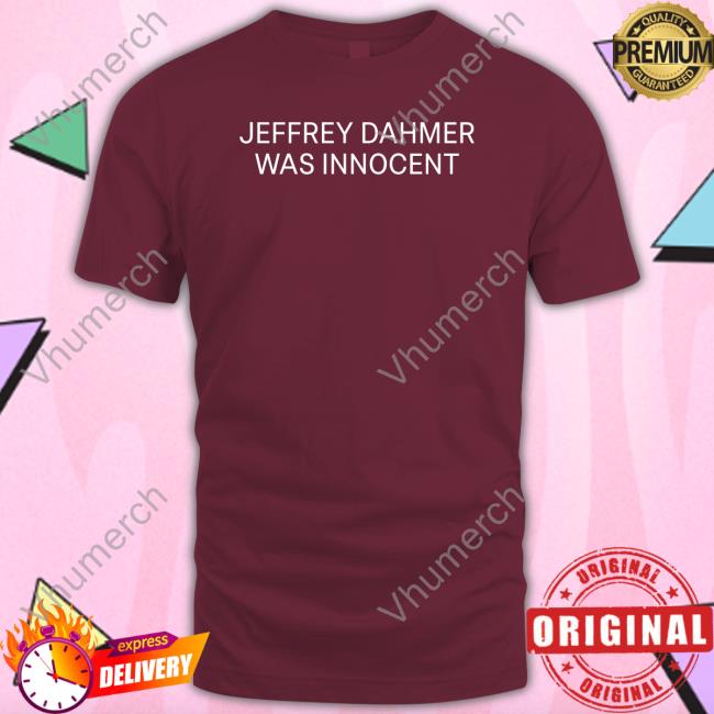 Jeffrey Dahmer Was Innocent Hoodie