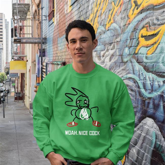 Shirts That Go Hard Woah Nice Cock T Shirt
