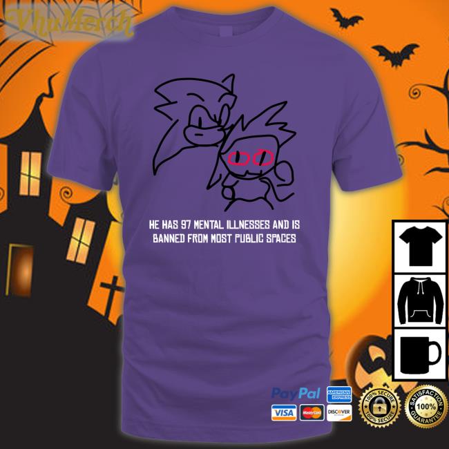 GamesCage - Hype Guy He Has 97 Mental Illnesses And Is Banned From Most Public Spaces Hoodied Sweatshirt He Has 97 Mental Illnesses And Is Banned From Most Public Spaces Long Sleeve Tee Shirt