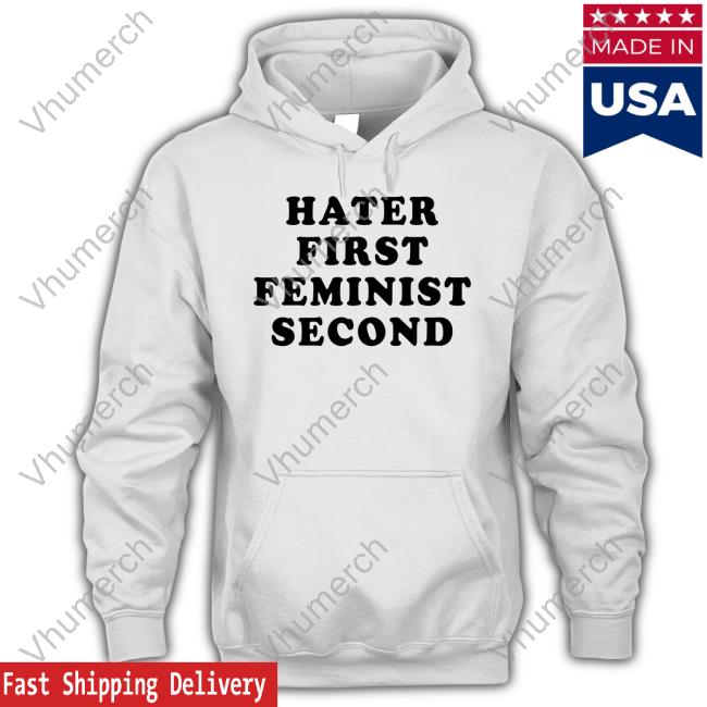 Moxi Mimi Store Hater First Feminist Second Tee Shirt