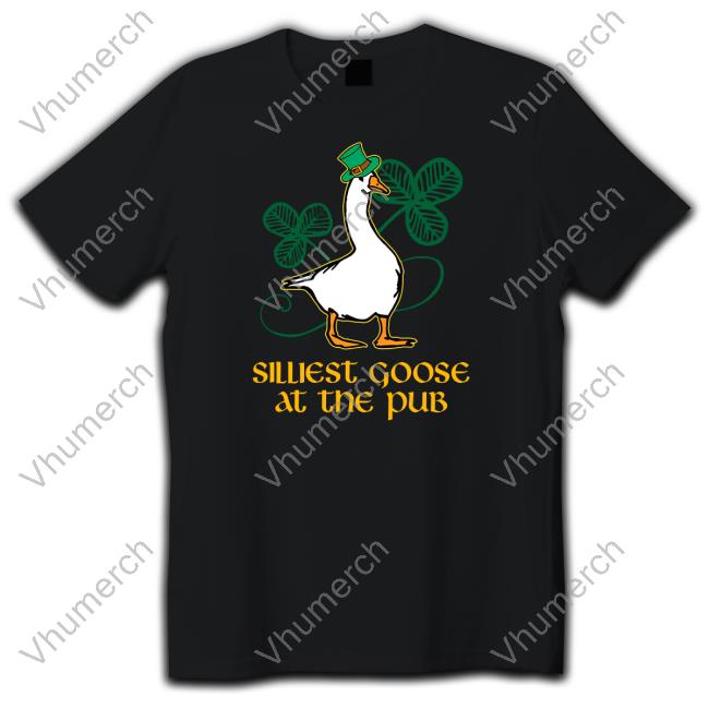 Silliest Goose At The Pub T Shirt