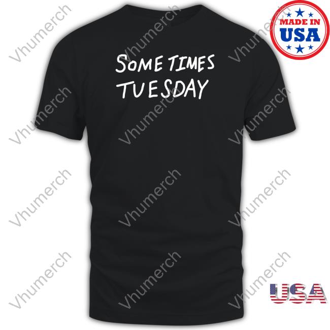 Some Times Tuesday Sweatshirt Izuku Some Times Tuesday Long Sleeve Tee