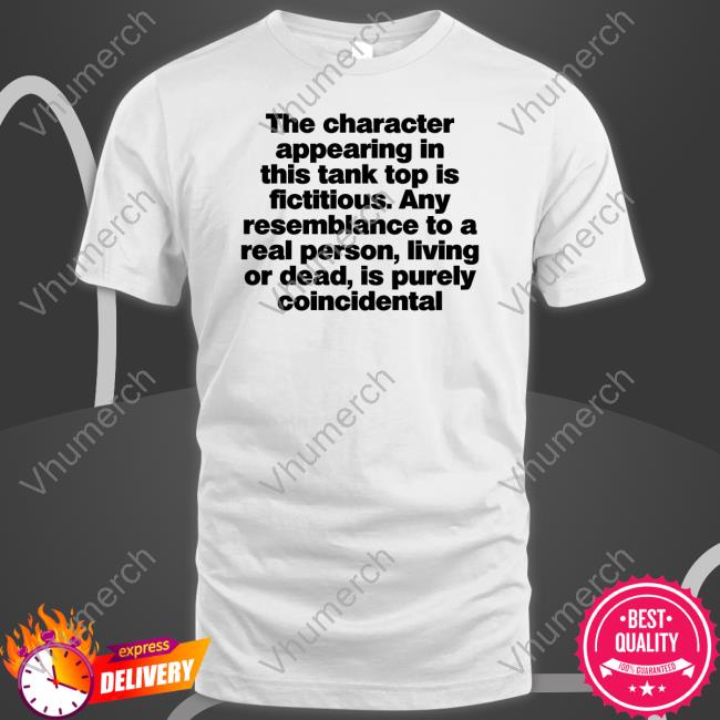 The Character Appearing In This Tank Top Is Fictitious Hoodie