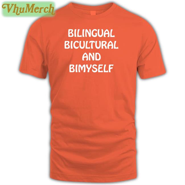 Shirtsthtgohard Bilingual Bicultural And Bimyself T Shirt