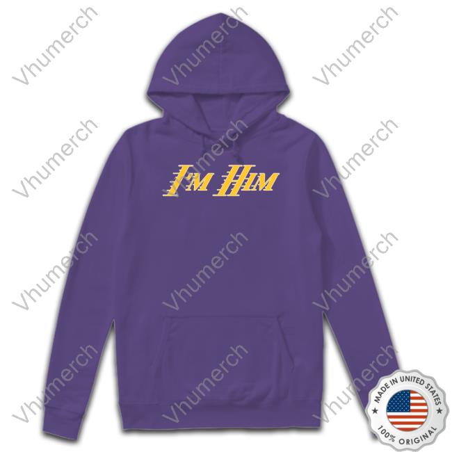 I'm Him Ar Sweatshirt