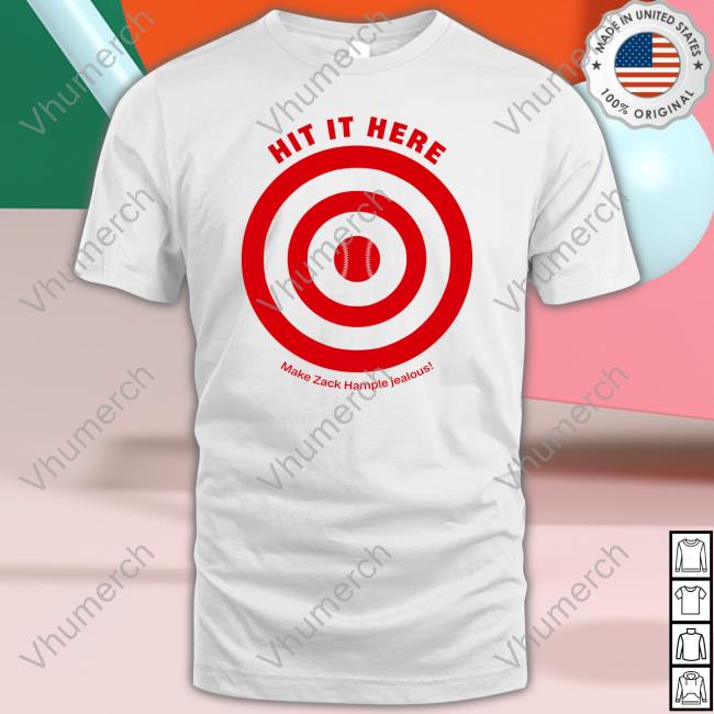 Hit It Here Make Zack Hample Jealous Tee Shirt Hit It Here Make Zack Hample Jealous T Shirts
