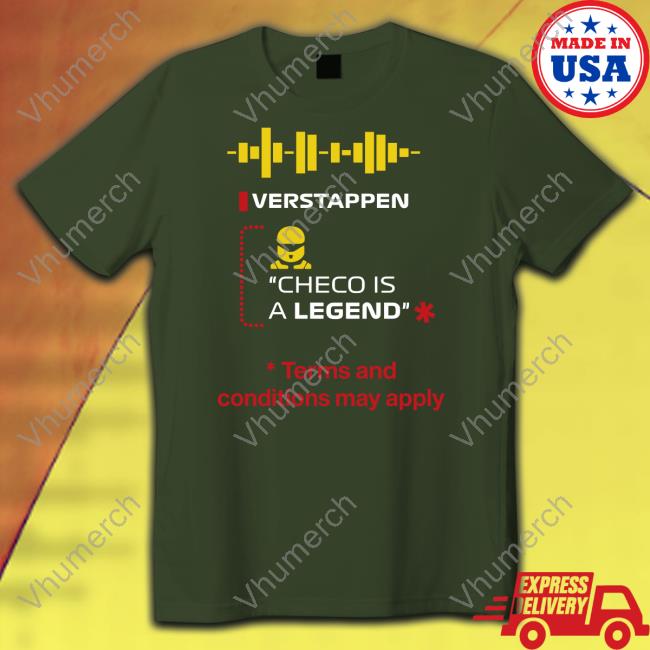 Verstappen Checo Is A Legend Terms And Conditions May Apply Tee Shirt El papi Horner