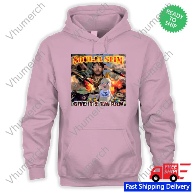Give It 2 'Em Raw T Shirts Soulja Slim Give It 2 'Em Raw Sweatshirt