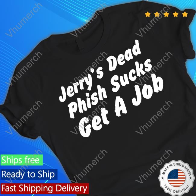 Epic Jerry's Dead Phish Sucks Get A Job Hoodie