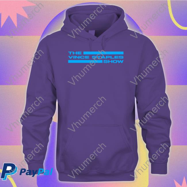 Vince Staples The Vince Staples Show T Shirt Vince Staples The Vince Staples Show Sweatshirt