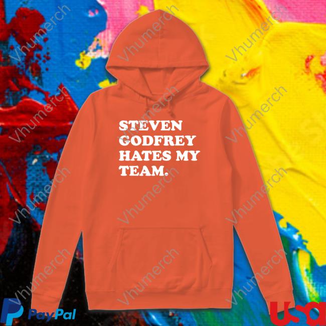 Steven Godfrey Hates My Team Shirt