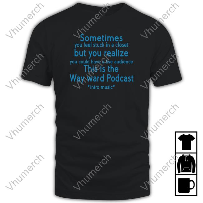 Kimrhodes4real Sometimes You Feel Stuck In A Closet. But You Realize You Could Have A Live Audience Shirt