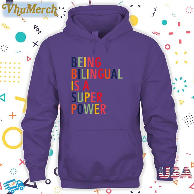 Being Bilingual Is A Super Power Shirt Katietoppel Katietoppel Being Bilingual Is A Super Power Shirts