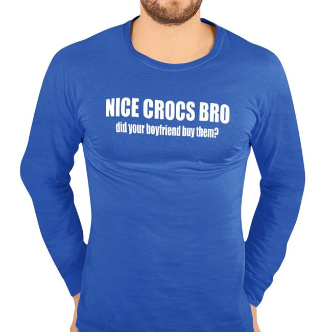 Robertfrank615 Merch Nice Crocs Bro Did Your Boyfriend Buy Them Sweatshirt Robert Frank