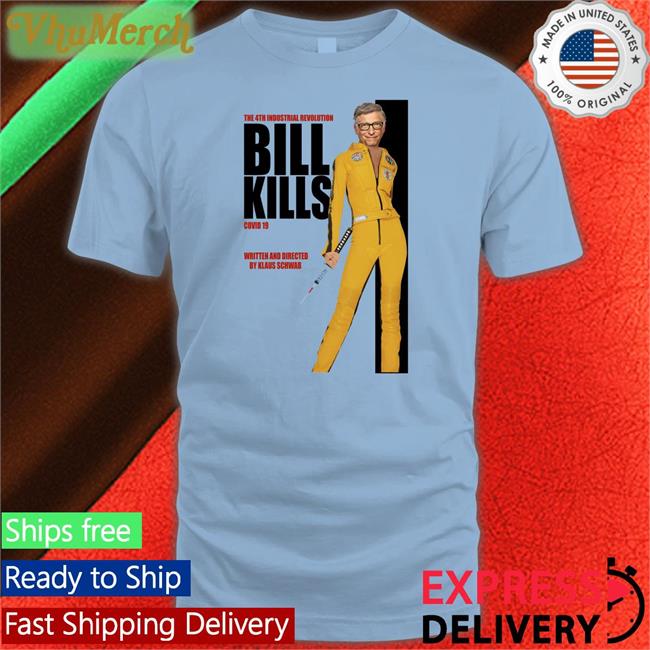 Littleapostate The 4Th Industrial Revolution Bill Kills Covid 19 Written And Directed Hoodie Littleapostate The 4Th Industrial Revolution Bill Kills Covid 19 Shirt