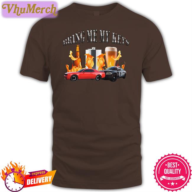 Unprofessionalapparel Bring Me My Keys T Shirt