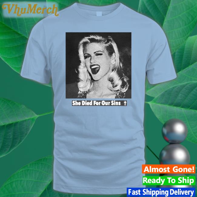 She Died For Our Sins T Shirt