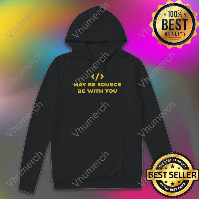May Be Source Be With You Shirts Coldhealing May Be Source Be With You Hoodie