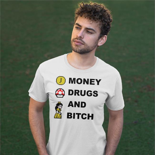 Shirts That Go Hard Money Drugs And Bitch Sweatshirt Mario