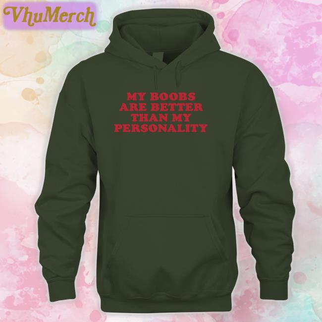 Moximimi Store My Boobs Are Better Than My Personality Sweatshirt