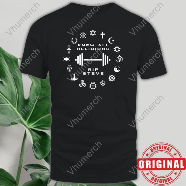 Stu Feiner Store Knew All Religions Rip Steve T Shirt