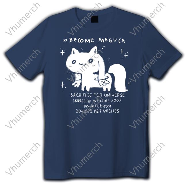 Become Meguca Sacrifice For Universe Slay Witches 2007 Im Incubator 304.673.827 Wishes T-Shirt Become Meguca Sacrifice For Universe Slay Witches 2007 Im Incubator 304.673.827 Wishes Shirts