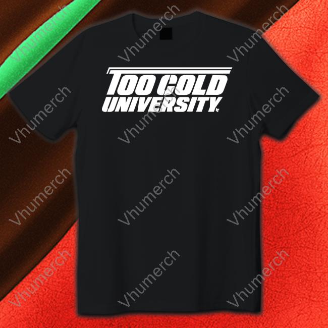 Too Cold University Hoodied Sweatshirt Breaking T Store Too Cold University Tee