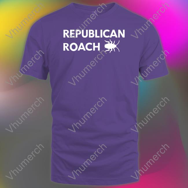 Republican Roach T Shirt Republican Roach Shirt Thepatriotsmarket