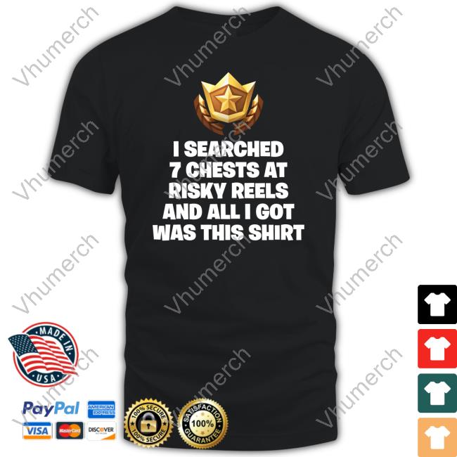 Failure International Store I Searched 7 Chests At Risky Reels T Shirt