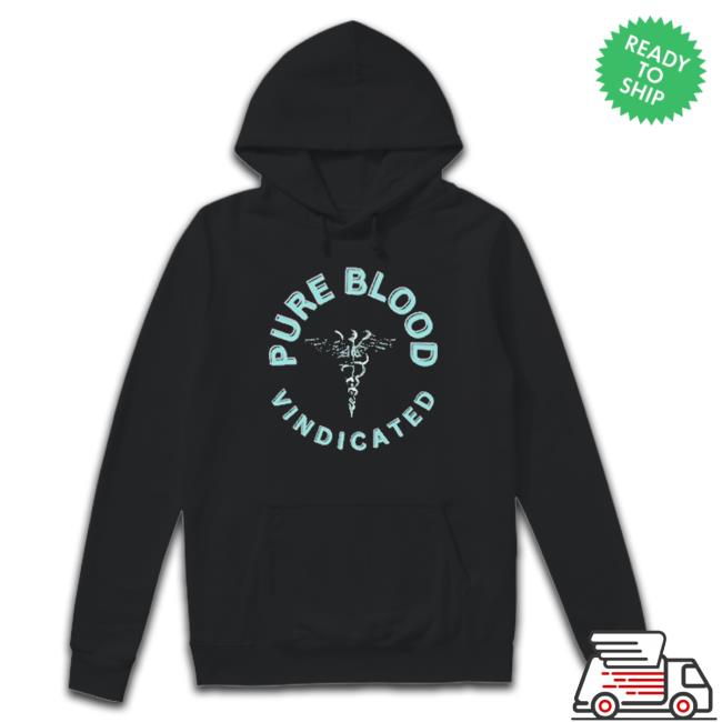 Pure Blood Vindicated shirt, hoodie, tank top, sweater and long sleeve t-shirt