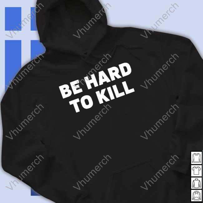 Be Hard To Kill Shirt Ron Filipkowski