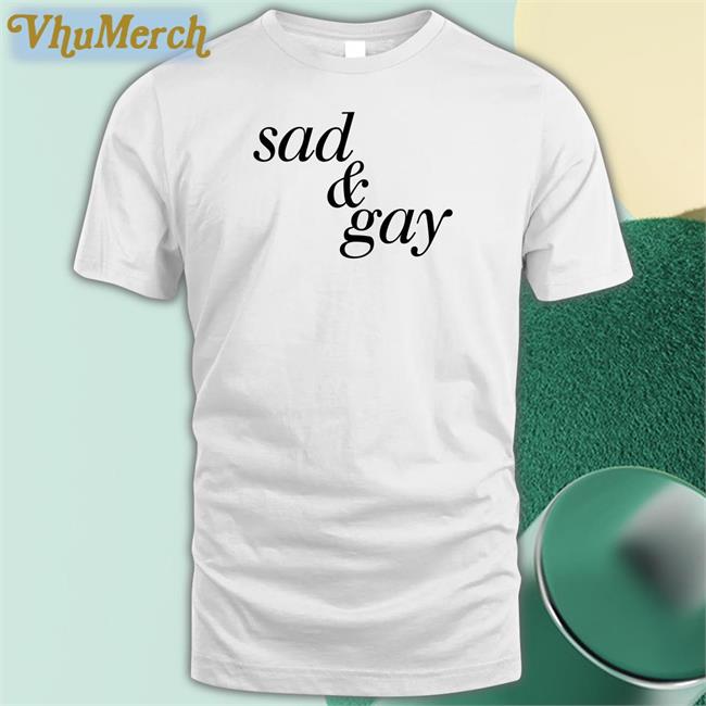 Sad And Gay T Shirt