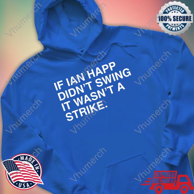Obviousshirts Shop If Ian Happ Didn't Swing It Wasn't A Strike Sweatshirt If Ian Happ Didn't Swing It Wasn't A Strike Sweaters