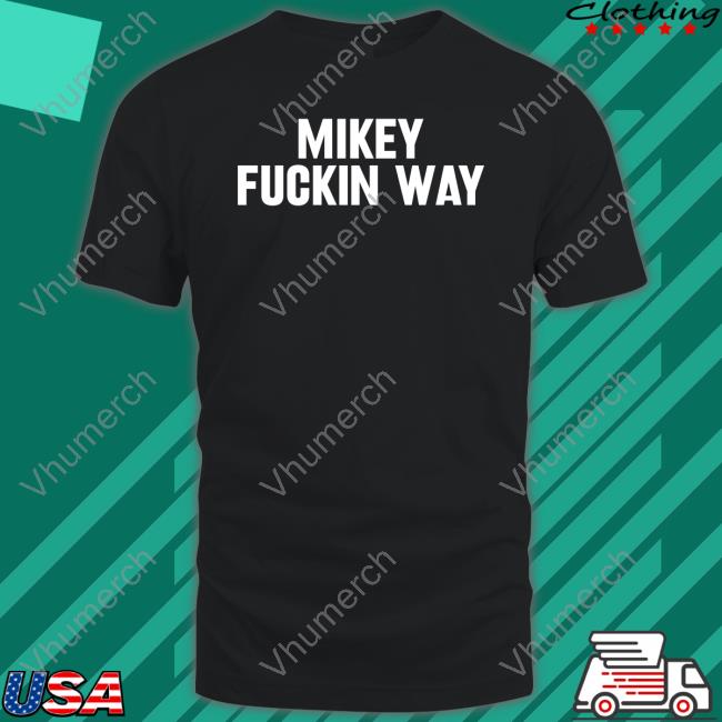 Mikey Fucking Way Shirt