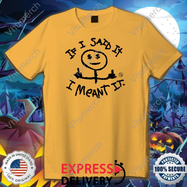 Fly Supply Store I Said It I Meant It Tee