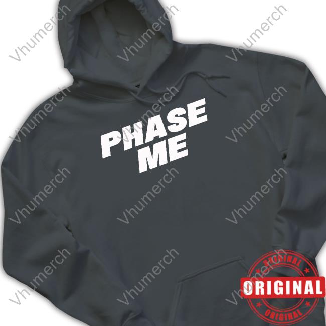 Paul Andrew Esden Jr Phase Me Sweatshirt Aaron Rodgers Wearing Phase Me New Shirt