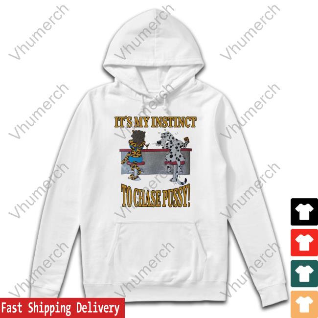 Grace Bruxner It's My Instinct To Chase Pussy Shirt