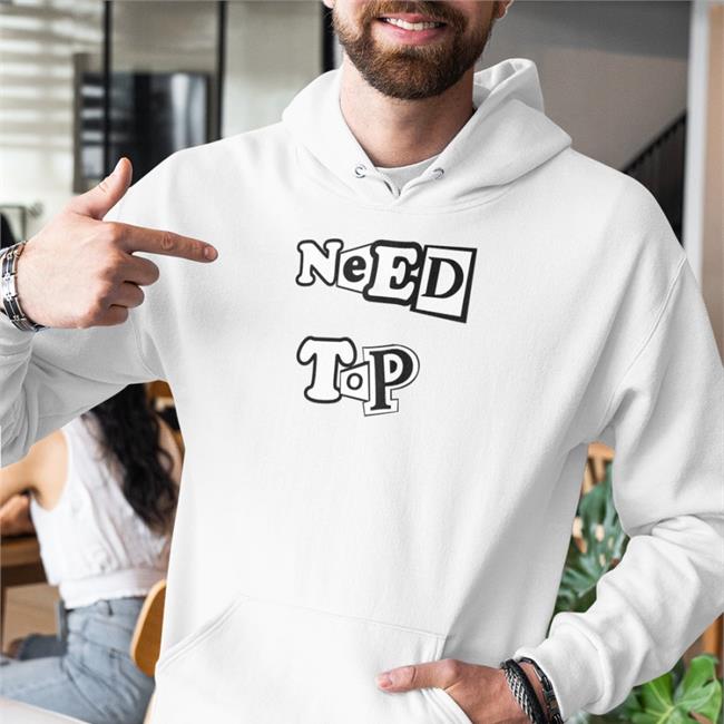 Yourbudtevin Need Top Shirt