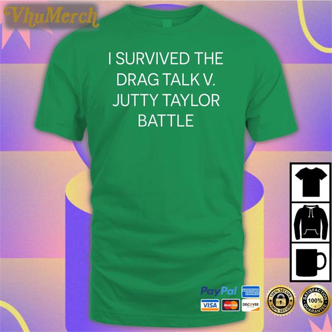 I Survived The Drag Talk V. Jutty Taylor Battle Shirt