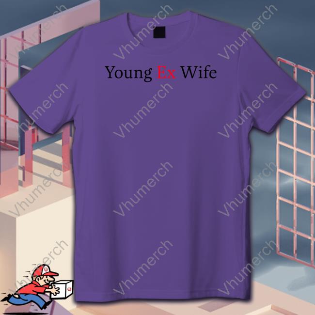 Rmj Young Ex-Wife Shirt Reneerapp Shop