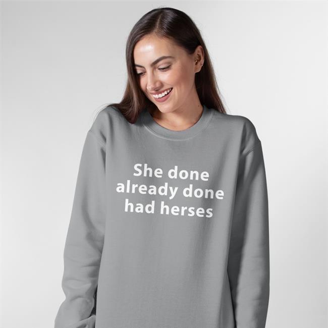 Shirts That Go Hard She Done Already Had Herses Shirt Black
