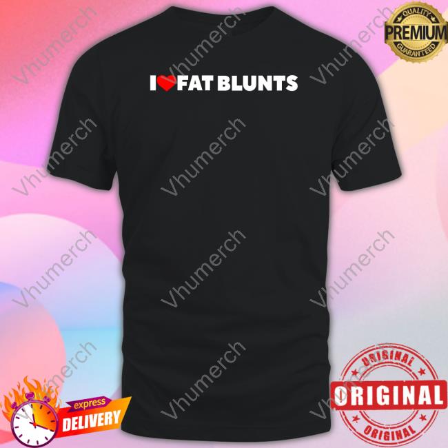 I Love Fat Blunts Sweatshirts
