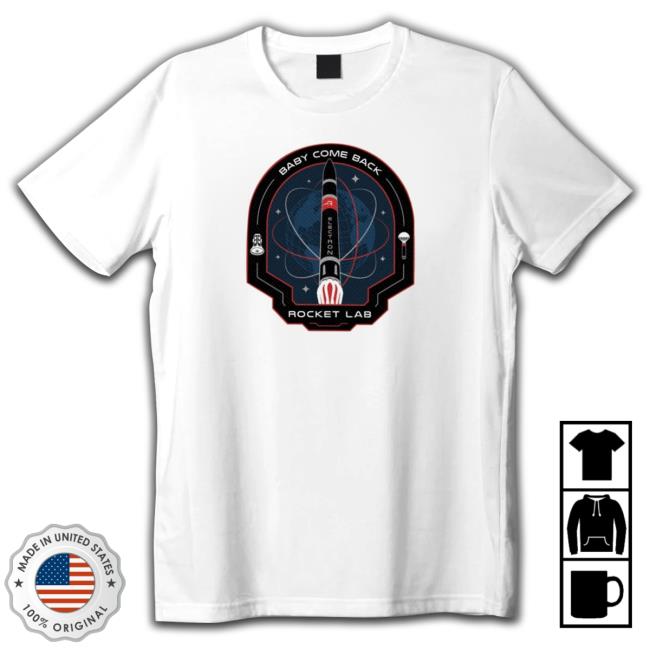 Official Baby Come Back Rocket Lab shirt, hoodie, tank top, sweater and long sleeve t-shirt