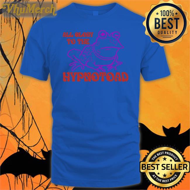 All Glory To The Hypnotoad Shirts