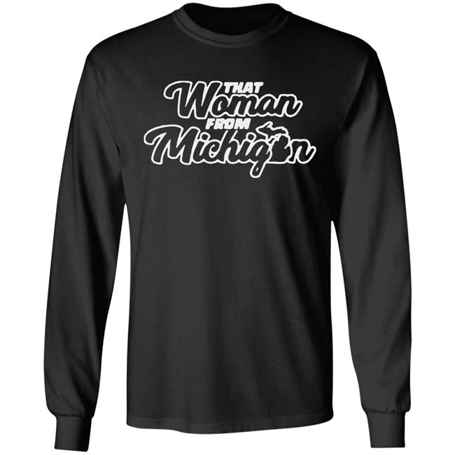 That Woman From Michigan Shirt Black Hoodie Sweatshirt That Woman From Michigan Shirt Black Hoodie Sweatshirt