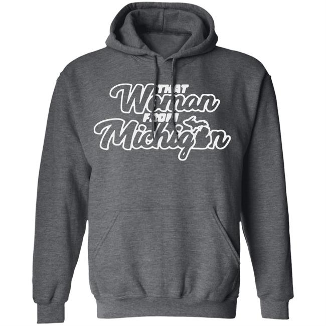 That Woman From Michigan Shirt Black Hoodie Sweatshirt That Woman From Michigan Shirt Black Hoodie Sweatshirt