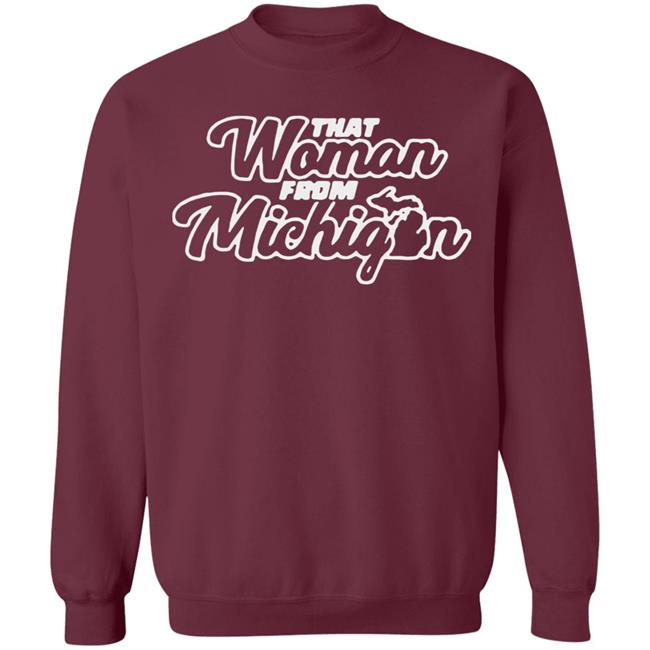 That Woman From Michigan Shirt Black Hoodie Sweatshirt That Woman From Michigan Shirt Black Hoodie Sweatshirt