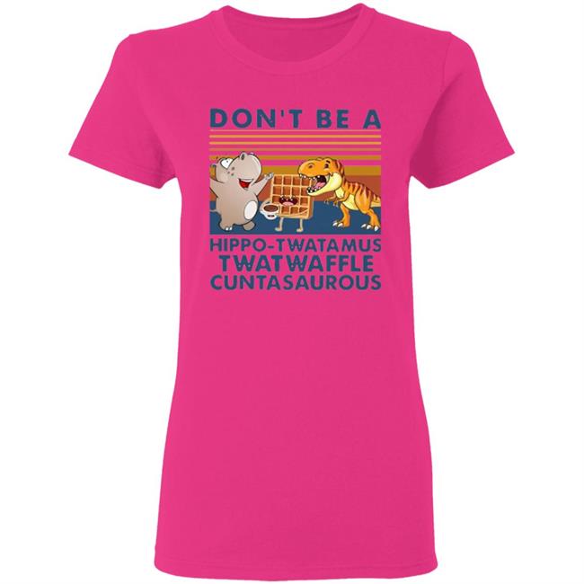 Don't Be A Hippo Twatamus Twatwaffle Cuntasaurous Vintage Shirt Don't Be A Hippo Twatamus Twatwaffle Cuntasaurous Vintage Shirt